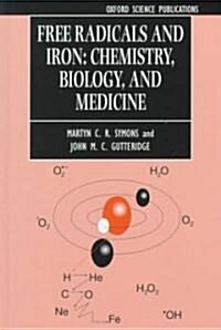 Free Radicals and Iron : Chemistry, Biology, and Medicine (Hardcover)