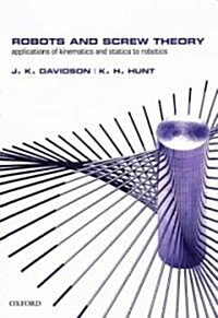 Robots and Screw Theory : Applications of Kinematics and Statics to Robotics (Hardcover)