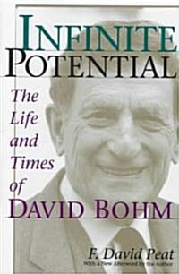 Infinite Potential: The Life and Times of David Bohm (Paperback)