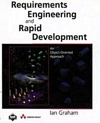 Requirements Engineering and Rapid Development: An Object-Oriented Approach (Hardcover)