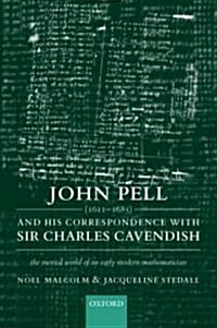 John Pell (1611-1685) and His Correspondence with Sir Charles Cavendish : The Mental World of an Early Modern Mathematician (Hardcover)