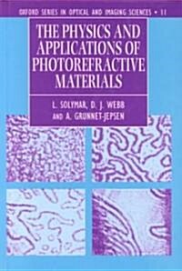 The Physics and Applications of Photorefractive Materials (Hardcover)