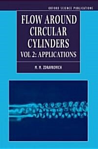 Flow Around Circular Cylinders : Volume 2: Applications (Hardcover)