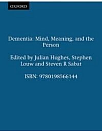Dementia : Mind, Meaning, and the Person (Hardcover)