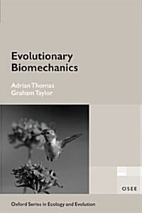 Evolutionary Biomechanics : Selection, Phylogeny, and Constraint (Paperback)