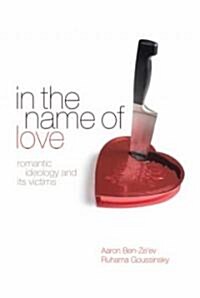 In the Name of Love : Romantic Ideology and Its Victims (Hardcover)