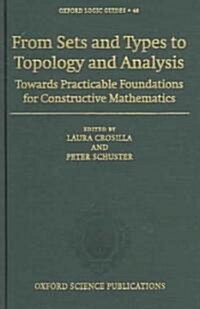 From Sets and Types to Topology and Analysis : Towards Practicable Foundations for Constructive Mathematics (Hardcover)