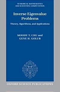 Inverse Eigenvalue Problems : Theory, Algorithms, and Applications (Hardcover)