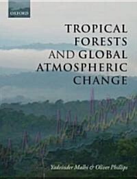 Tropical Forests and Global Atmospheric Change (Paperback)