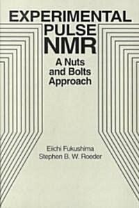 Experimental Pulse NMR: A Nuts and Bolts Approach (Paperback, Revised)