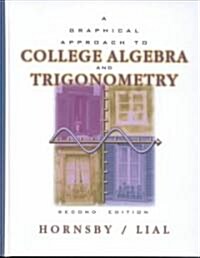 Graphical Approach to College Algebra & Trigonometry (Hardcover, PCK)