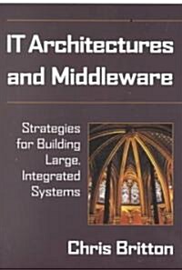 It Architectures and Middleware: Strategies for Building Large, Integrated Systems (Paperback)