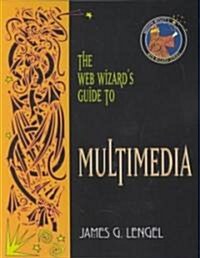 The Web Wizards Guide to Multimedia (Paperback)