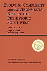 Evolving Complexity and Environmental Risk in the Prehistoric Southwest (Paperback)