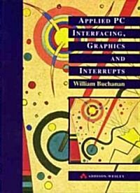 Applied PC Interfacing, Graphics, and Interrupts (Paperback)