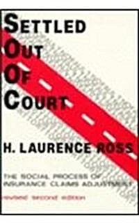 Settled Out of Court: The Social Process of Insurance Claims Adjustments (Paperback, 2)