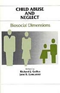 Child Abuse and Neglect: Biosocial Dimensions - Foundations of Human Behavior (Hardcover)