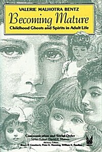 Becoming Mature: Childhood Ghosts and Spirits in Adult Life (Hardcover)