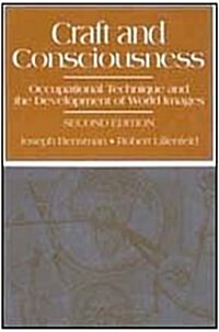 Craft and Consciousness: Occupational Technique and the Development of World Images (Hardcover, 2, Revised)