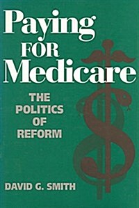 Paying for Medicare: The Politics of Reform (Hardcover)