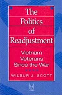 The Politics of Readjustment: Vietnam Veterans since the War (Paperback)