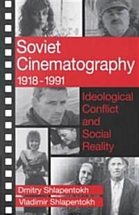 Soviet Cinematography, 1918-1991: Ideological Conflict and Social Reality (Paperback)