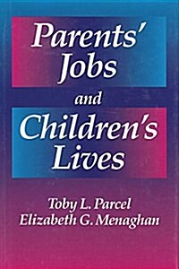 Parents Jobs and Childrens Lives (Hardcover)