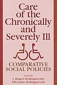 Care of the Chronically and Severely Ill: Comparative Social Policies (Hardcover)