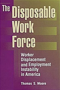 The Disposable Work Force: Worker Displacement and Employment Instability in America (Hardcover)