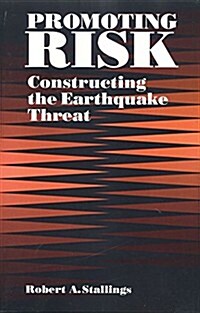 Promoting Risk: Constructing the Earthquake Threat (Hardcover)