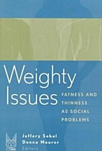 Weighty Issues: Fatness and Thinness as Social Problems (Paperback)