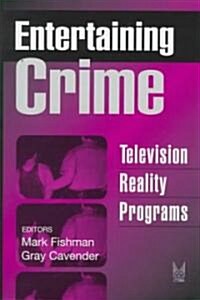 Entertaining Crime: Television Reality Programs (Hardcover)