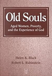 Old Souls: Aged Women, Poverty, and the Experience of God (Paperback)