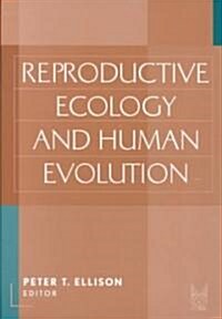 Reproductive Ecology and Human Evolution (Paperback)
