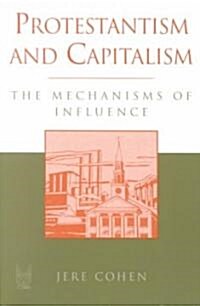 Protestantism and Capitalism: The Mechanisms of Influence (Paperback)