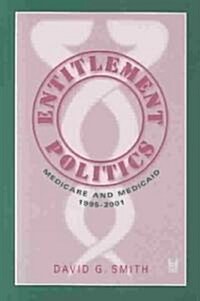 Entitlement Politics: Medicare and Medicaid, 1995-2001 (Paperback)