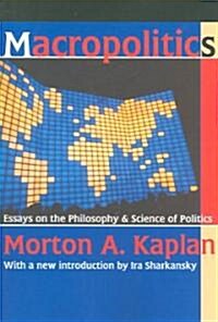 Macropolitics: Essays on the Philosophy and Science of Politics (Paperback)