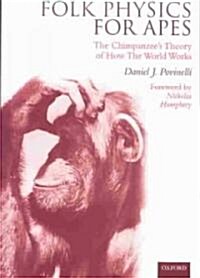 Folk Physics for Apes : The Chimpanzees Theory of How the World Works (Paperback)