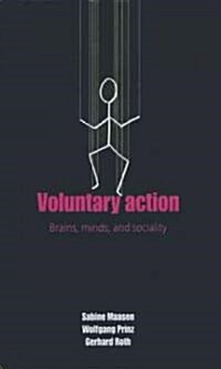 Voluntary Action : Brains, Minds, and Sociality (Hardcover)