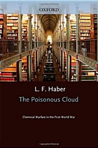 The Poisonous Cloud : Chemical Warfare in the First World War (Hardcover)