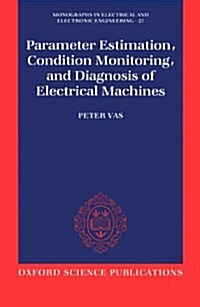 Parameter Estimation, Condition Monitoring, and Diagnosis of Electrical Machines (Hardcover)