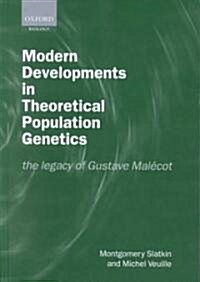 Modern Developments in Theoretical Population Genetics : The Legacy of Gustave Malecot (Hardcover)