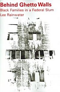 Behind Ghetto Walls: Black Families in a Federal Slum (Paperback)
