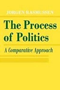 The Process of Politics: A Comparative Approach (Paperback)