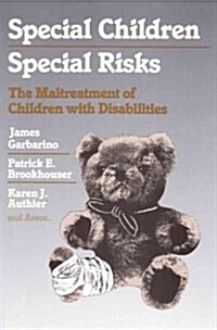 Special Children, Special Risks: The Maltreatment of Children with Disabilities (Paperback)