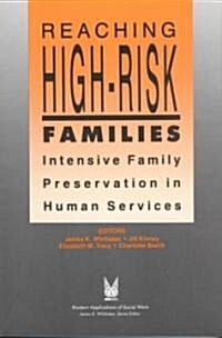 Reaching High-Risk Families: Intensive Family Preservation in Human Services - Modern Applications of Social Work (Paperback)