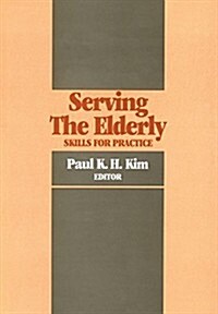 Serving the Elderly: Skills for Practice (Hardcover)