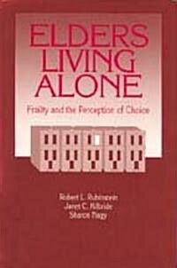 Elders Living Alone: Frailty and the Perception of Choice (Paperback)