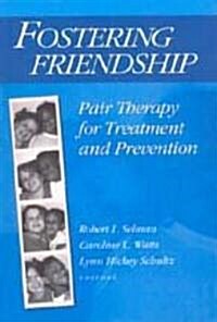 Fostering Friendship: Pair Therapy for Treatment and Prevention (Paperback)