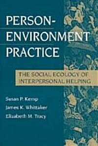 Person-Environment Practice: Social Ecology of Interpersonal Helping (Hardcover)